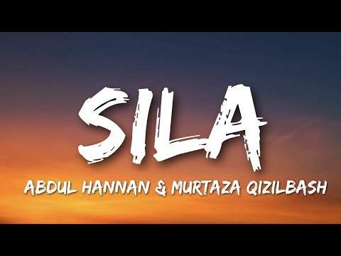 Sila (Lyrics) – Abdul Hannan & Murtaza Qizilbash
