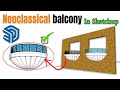 How to draw balcony in sketchUp | neoclassical balcony | SketchUp Tutorial for Beginners