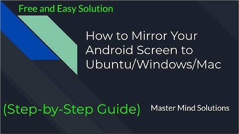 Screen mirroring Android to Ubuntu (Free and Easy Solution)