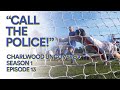 Charlwood Uncovered S1:E13 | "Call the police!"