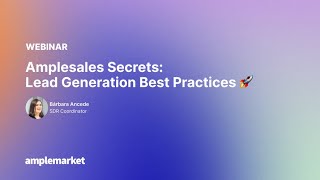 Amplesales Secrets webinar: Lead Generation Best Practices | Amplemarket