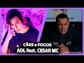 ADL &amp; Cesar MC - Cães e Fogos ( prod. Torha) | REACT DO MORENO