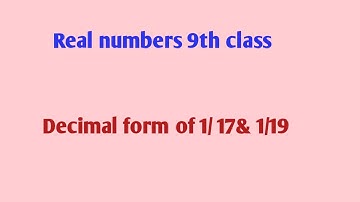 Decimal form of 1by 17 and 1 by 19//Real Numbers Class 9 //NCERT//CBSE//APSCERT//TSSCERT