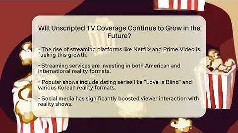 Will Unscripted TV Coverage Continue to Grow in the Future? - The Reality Radar