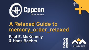 A Relaxed Guide to memory_order_relaxed - Paul E. McKenney & Hans Boehm - CppCon 2020