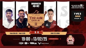 Full trận 14 | Thợ Săn Đặc Biệt | Chim Sẻ vs Phan Văn Đức - Phan Tuyến