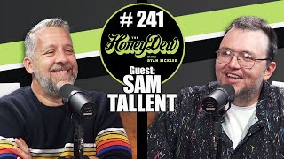 HoneyDew Podcast #241 | Sam Tallent