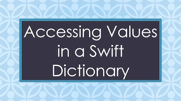 Accessing Values in a Swift Dictionary