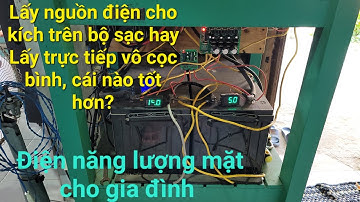 Lấy nguồn điện cho kích, trên bộ sạc hay trực tiếp từ cọc bình, cái nào tốt hơn - Đam mê năng lượng