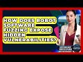 How Does Robot Software Fuzzing Expose Hidden Vulnerabilities? - Everything About Robotics Explained
