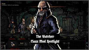 Darkest Dungeon: The Watcher (Class Mod Spotlight)