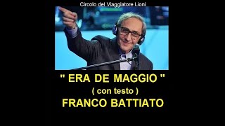 Video thumbnail of "FRANCO BATTIATO - " ERA DE MAGGIO " - CON TESTO - ( Grazie per tutto - Buon Viaggio Maestro ! )"