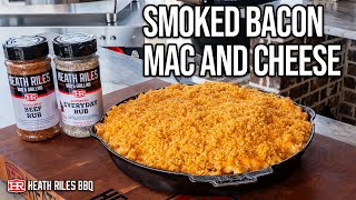 Smoked Bacon Mac and Cheese | Heath Riles BBQ