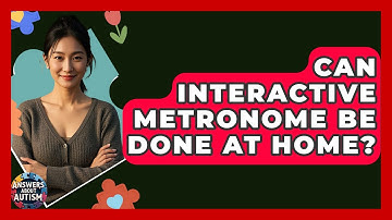Can Interactive Metronome Be Done At Home? - Answers About Autism