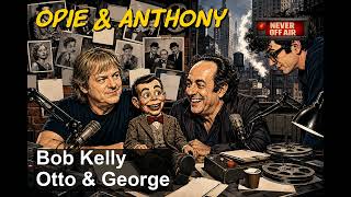 Opie & Anthony - April 15, 2014 - Otto & George, Jim Florentine, Bob Kelly