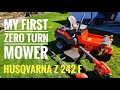 My First Zero Turn Mower. Husqvarna Z 242 F