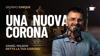 Anteprima Giorno 5: Una nuova corona | Getta la tua corona | Daniel Wilson