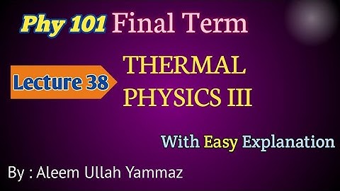 Phy 101 Lecture 38| THERMAL PHYSICS III | FinalTerm Prepration | Short Lectures |@Yammaz Talks