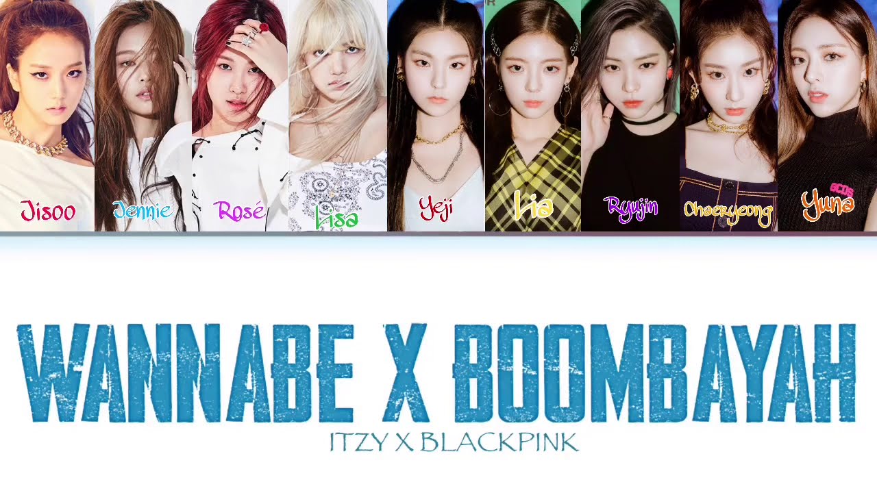 ITZY X BLACKPINK - WANNABE X BOOMBAYAH (Color Coded Lyrics Eng/Rom/Han)