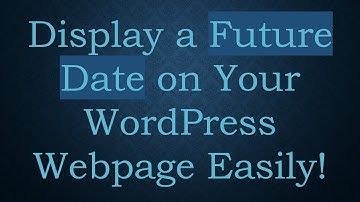 Display a Future Date on Your WordPress Webpage Easily!