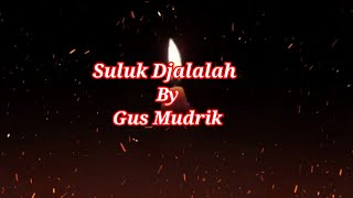 Suluk Djalalah By Gus Mudrik