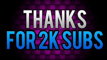 Thanks for 2k Subs!!