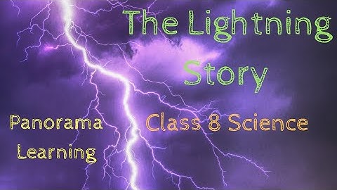 Story of Lightning, Earthing, Lightning Safety | Ch 15 Some Natural Phenomenon Class 8 Science