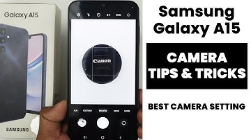 Samsung A15 5G : Tips & Tricks of Best Camera Settings