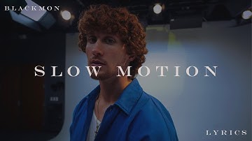 Blackmon - Slow Motion (Lyrics)