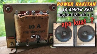 POWER RAKITAN 10 AMPER ANGKAT 18 INCH || APA KUAT ?