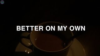 Keisya Levronka - Better On My Own - Song Lyrics