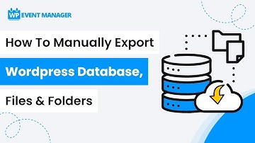 How To Manually Export WordPress Database, Files & Folders