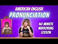 How to sound like a native english speaker  american english pronunciation mirroring practice