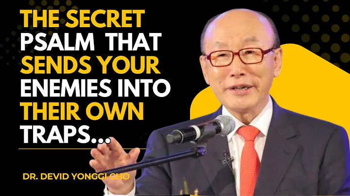 The Secret Psalm That Sends Your Enemies Into Their Own Traps | Dr. David Yonggi Cho Powerful Prayer