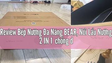 Review Bếp Nướng Đa Năng BEAR, Nồi Lẩu Nướng 2 IN 1  chống dính BEAR 7L/ DHG - P70B1 cao cấp bảo hàn