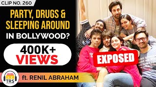 The Truth Of Parties, Drugs And Sleeping Around In Bollywood ft.Renil Abraham | TheRanveerShow Clips