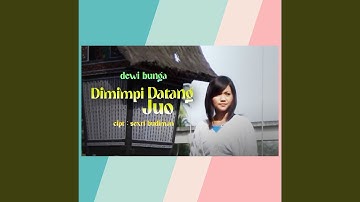 Dimimpi Datang Juo