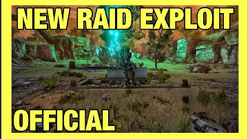 NEW RAIDING EXPLOIT (ARK : SURVIVAL EVOLVED GLITCH) OFFICIAL