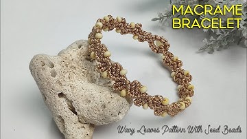 DIY Macrame Bracelet | Wavy Leaves Pattern with Seed Beads | Macrame Bracelet Tutorial