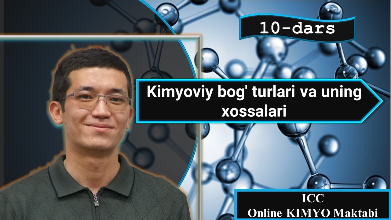 Kimyoviy bog` turlari va uning xossalari | 10 - dars