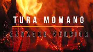 TURA MOMANG - KARAOKE ORIGINAL VERSION| Tiano Papu