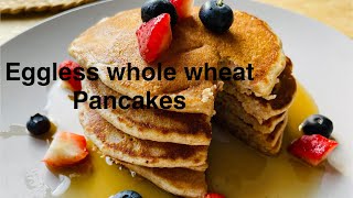 Eggless whole wheat pancakes | Healthy breakfast recipe