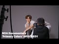 NOA - Documentary 'Primary Colors' Ep01