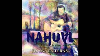 Video thumbnail of "NAHUAL - Rosas enteras (en vivo)"