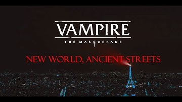 VtM New World, Ancient Streets (Paris by Night) | Opening Titles (long ver.)