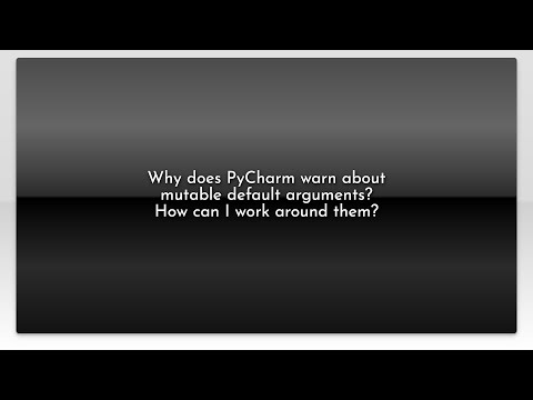 Why does PyCharm warn about mutable default arguments? How can I work around them?