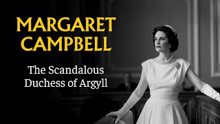 Famous The Scandalous Life of Margaret - The Duchess of Argyll Net Worth