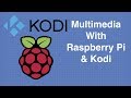 Kodi & Raspberry Pi - Build a Multimedia Center