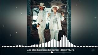 Los Dos Carnales Epicenter ( Don Arturo )