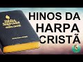 HARPA CRISTA - OS MELHORES HINOS ANTIGOS DA HARPA